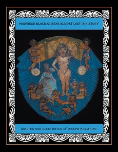 Profound Black Queens Almost Lost in History (eBook, ePUB) - Pollakoff, Joseph