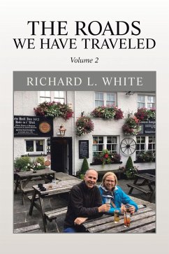 The Roads We Have Traveled (eBook, ePUB) - White, Richard L.