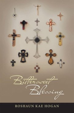 Bittersweet Blessing (eBook, ePUB) - Hogan, Roshaun Kae