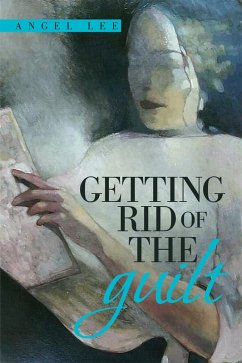 Getting Rid of the Guilt (eBook, ePUB) - Lee, Angel