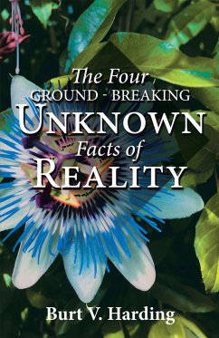 Cover The Four Ground-Breaking Unknown Facts of Reality (eBook, ePUB)