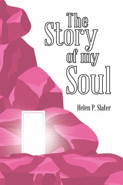 The Story of My Soul (eBook, ePUB) - Slater, Helen P.