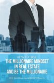 How to Have the Millionaire Mindset in Real Estate and Be the Millionaire (eBook, ePUB)