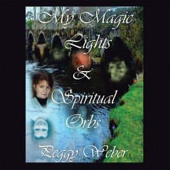 My Magic Lights & Spiritual Orbs (eBook, ePUB) - Weber, Peggy