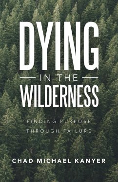 Dying in the Wilderness (eBook, ePUB) - Kanyer, Chad Michael