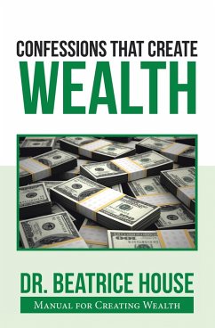Confessions That Create Wealth (eBook, ePUB) - House, Beatrice