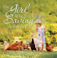 The Girl Who Grew up Saving Animals (eBook, ePUB) - Burnett, Karen