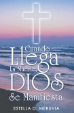 Cuando Llega La Muerte, Dios Se Manifiesta (eBook, ePUB)