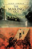 The Making of a New Creature (eBook, ePUB)