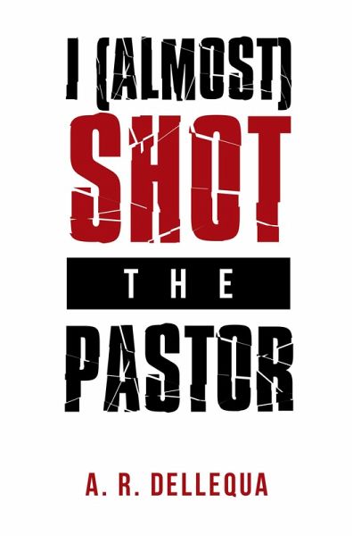 I (Almost) Shot the Pastor (eBook, ePUB)