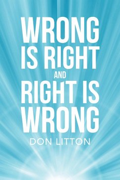 Wrong Is Right and Right Is Wrong (eBook, ePUB)