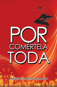 Por Comértela Toda (eBook, ePUB) - Mercado, Jorge Luis Martínez