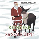 The Ordinary Reindeer and Santa's Gift (eBook, ePUB)