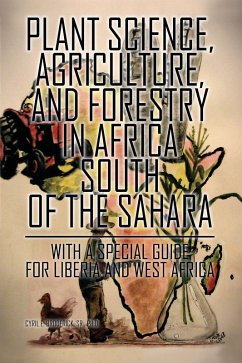 Plant Science, Agriculture, and Forestry in Africa South of the Sahara (eBook, ePUB) - Broderick Sr. Ph. D., Cyril E.