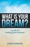 What Is Your Dream? (eBook, ePUB)