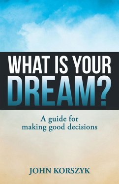 What Is Your Dream? (eBook, ePUB) - Korszyk, John