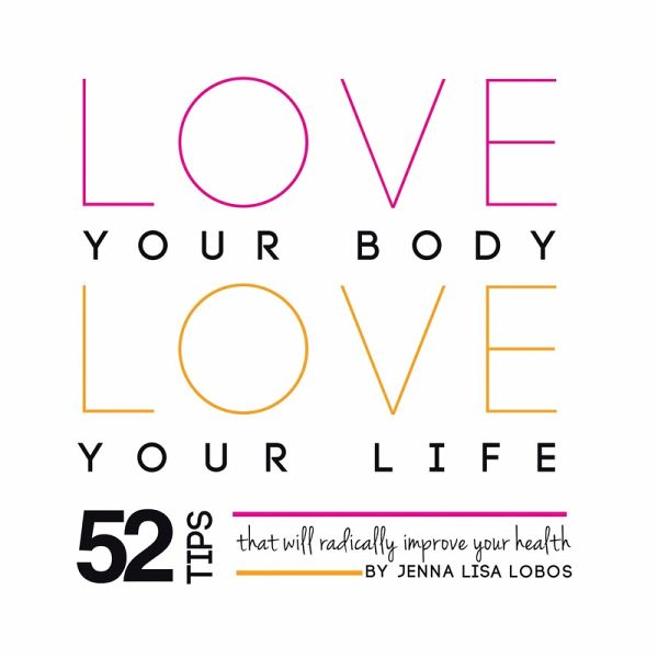 Love Your Body Love Your Life (eBook, ePUB) Love Your Body Love Your Life (eBook, ePUB)
