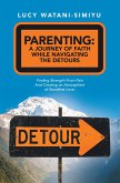 Parenting: a Journey of Faith While Navigating the Detours (eBook, ePUB)