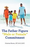 The Father Figure &quote;Male or Female&quote; Commitment (eBook, ePUB)