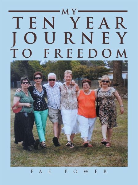 My Ten Year Journey to Freedom (eBook, ePUB) My Ten Year Journey to Freedom (eBook, ePUB)