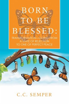 Born to Be Blessed: Transformation-Going from a State of Rejection to One of Perfect Peace (eBook, ePUB)