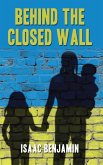 Behind the Closed Wall (eBook, ePUB) Behind the Closed Wall (eBook, ePUB)