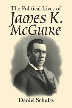 The Political Lives of James K. Mcguire (eBook, ePUB) The Political Lives of James K. Mcguire (eBook, ePUB)