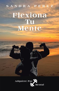 Flexiona Tu Mente (eBook, ePUB) - Perez, Sandra