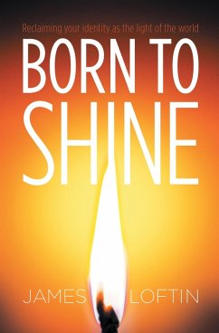 Born to Shine (eBook, ePUB) - Loftin, James