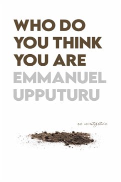 Who Do You Think You Are (eBook, ePUB) - Upputuru, Emmanuel