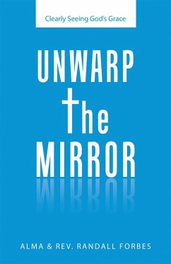 Unwarp the Mirror (eBook, ePUB) - Forbes, Alma; Forbes, Rev. Randall