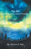 The Gift: Journeys of an Astral Traveler (eBook, ePUB)