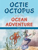 Octie Octopus and the Ocean Adventure (eBook, ePUB) Octie Octopus and the Ocean Adventure (eBook, ePUB)