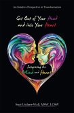 Get out of Your Head and into Your Heart Integrating the Mind and Heart (eBook, ePUB)