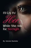 I'll Cry Fo' Her, While She Ask for Strength (eBook, ePUB)