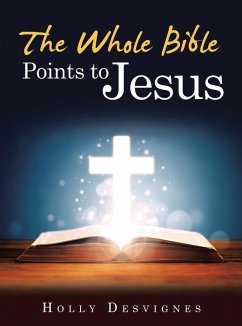 The Whole Bible Points to Jesus (eBook, ePUB) - Desvignes, Holly