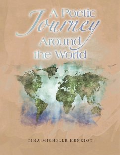 A Poetic Journey Around the World (eBook, ePUB) - Henriot, Tina Michelle