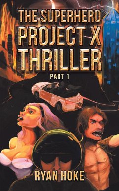 The Superhero Project X Thriller Part 1 (eBook, ePUB) - Hoke, Ryan