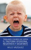 Trabajando Con Niños Que Sufren El Trastorno Oposicional, Negativista Y Desafiante (eBook, ePUB)