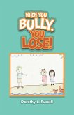 When You Bully, You Lose! (eBook, ePUB) When You Bully, You Lose! (eBook, ePUB)