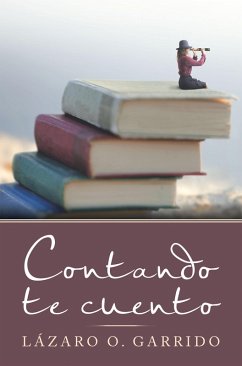 Contando Te Cuento (eBook, ePUB) - Garrido, Lázaro O.