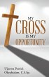 My Cross Is My Opportunity (eBook, ePUB) - Bild 1