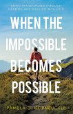 When the Impossible Becomes Possible (eBook, ePUB)