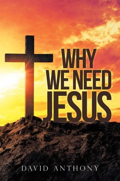 Why We Need Jesus (eBook, ePUB) - Anthony, David