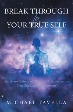 Break Through to Your True Self (eBook, ePUB) - Tavella, Michael