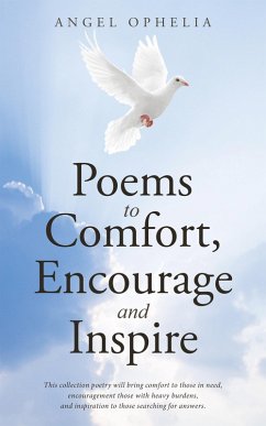 Poems to Comfort, Encourage and Inspire (eBook, ePUB) - Ophelia, Angel