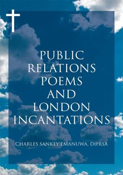 Public Relations Poems and London Incantations (eBook, ePUB) - Emanuwa Diprsa, Charles Sankey
