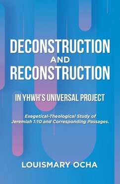 Deconstruction and Reconstruction in Yhwh's Universal Project (eBook, ePUB) - Ocha, Louismary