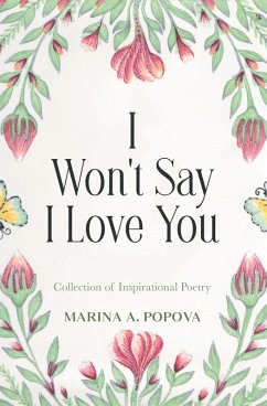 I Won't Say I Love You (eBook, ePUB) - Popova, Marina A.