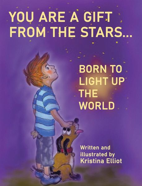 You Are a Gift from the Stars... Born to Light up the World (eBook, ePUB) You Are a Gift from the Stars... Born to Light up the World (eBook, ePUB)